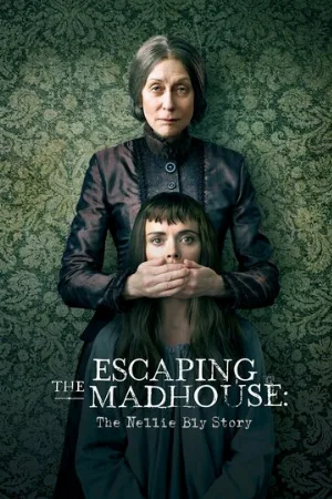 Побег из сумасшедшего дома: История Нелли Блай (фильм, 2019)