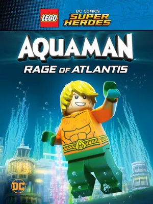 LEGO Супергерои DC: Аквамен. Ярость Атлантиды (мультфильм, 2018)