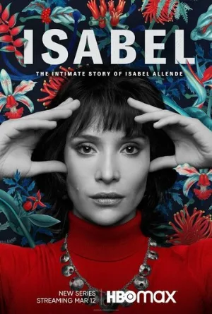Исабель: Частная жизнь писательницы Исабель Альенде (сериал, 2021)