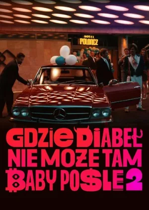Где чёрт не сможет, там баба поможет 2 (фильм, 2023)