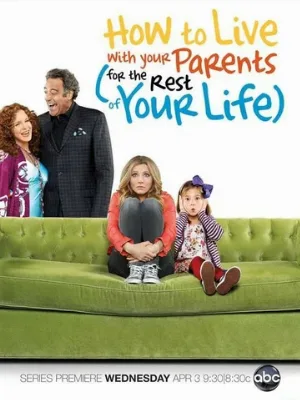 Как прожить с родителями всю оставшуюся жизнь (сериал, 2013)